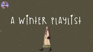 A winter playlist 🍁 songs that will help you enjoy winter vibes [upl. by Liahus]