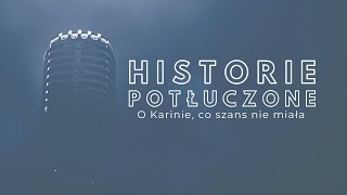 Historie potłuczone 128 O Karinie co szans nie miała [upl. by Annerb]