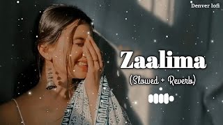 Zaalima Slowed amp Reverb Lofi song  Morning😇🥀Lofi song DenverLofi [upl. by Niltag]