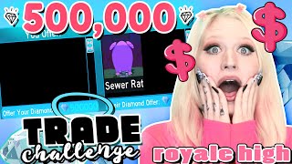 TRADING 500000 DIAMONDS FOR ANY ITEM in ROYALE HIGH Roblox Royale High Trading Challenge [upl. by Brebner]