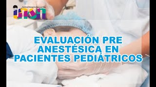 Evaluación pre Anestésica en Pacientes Pediátricos  Tele IEC INSN [upl. by Rhynd]