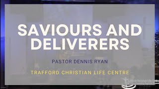 Saviours and Deliverers  Pastor Dennis Ryan  TCLC [upl. by Amorete]