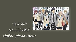 「Button」ReLIFE OST violinpiano cover [upl. by Yliak]