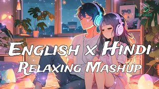 30 minutes English x Hindi lofi  Relaxing Mashups  lofi songs  Mind Relaxing Mashups [upl. by Drud671]