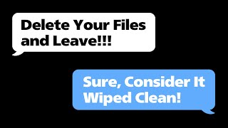 rMaliciousCompliance  Delete Your Files and Leave Consider It Wiped Clean [upl. by Gilemette]