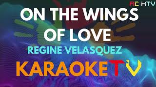 ON THE WINGS OF LOVE  REGINE VELASQUEZ karaoke TV [upl. by Lynette]