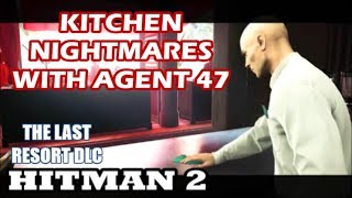 Hitman 2  The Last Resort DLC  quotHot Saucequot Challenge Kitchen Explosion [upl. by Lay]