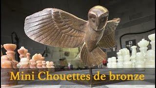 FABRICATION DES MINI CHOUETTES DE BRONZE [upl. by Nandor]