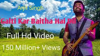 Galti Kar Baitha Hai Dil Song  Galti Kar Baitha Hai Dil  Arjit Singh  Arjit Singh New Song [upl. by Oidale443]