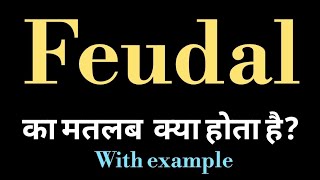 Feudal meaning l meaning of feudal l feudal ka matlab Hindi mein kya hota hai l vocabulary [upl. by Checani671]