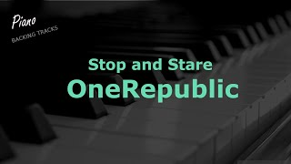 Stop and Stare  OneRepublic  Lower Key Piano Instrumental Backing Track [upl. by Shayn]