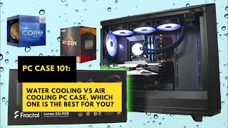 PC Case 101 Water Cooling vs Air Cooling PC Case Which One Is The Best For You pccase [upl. by Kikelia]