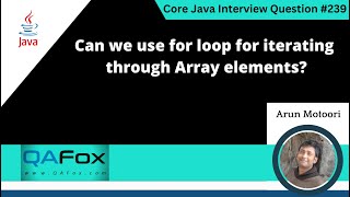 Can we use for loop for iterating through Array elements Core Java Interview Question 239 [upl. by Mcripley]