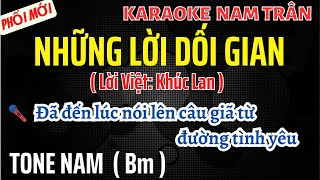 Karaoke Những Lời Dối Gian Tone Nam  Nam Trân [upl. by Eelarac]