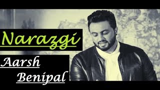 Narazgi Full Song Aarsh Benipal  Rupin Kahlon  Lyrics Video Punjabi Song [upl. by Norval]