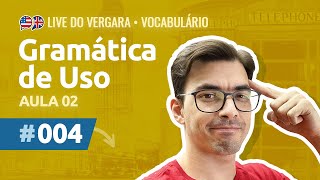 Live do Vergara 004  Gramática de Uso  Aula 02 [upl. by Barstow911]