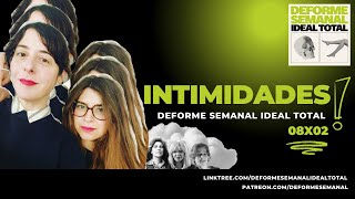 08x02  INTIMIDADES  Deforme Semanal Ideal Total [upl. by Atalayah]