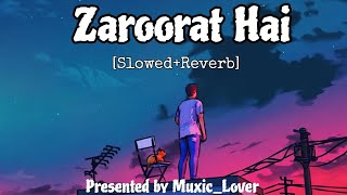 Zaroorat Full LoFi SongMustafa Zahid  Slowedreverb  muxiclover  Sad LoFi Song [upl. by Carlota]