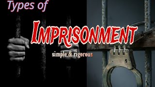 Imprisonment  Types of imprisonment  simple amp rigorous Imprisonment  life improvement [upl. by Anirbes27]