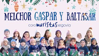 MELCHOR GASPAR Y BALTASAR · Coro Maristas Segovia [upl. by Yrailih278]