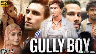 Gully Boy Full Movie  Ranveer Singh  Alia Bhatt  Siddhant Chaturvedi  Review amp Facts HD [upl. by Zetnom]