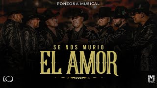 SE NOS MURIO EL AMOR  PONZOÑA MUSICAL [upl. by Ayanej]