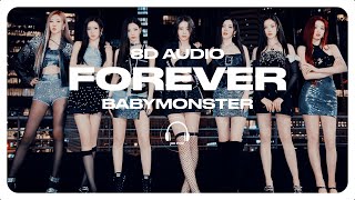 BABYMONSTER  FOREVER 8D AUDIO 🎧USE HEADPHONES🎧 [upl. by Ahsiam544]