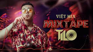 Mixtape  Việt Mix Sung Tươi Part 1  TILO Mix [upl. by Noiroc]