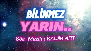 BİLİNMEZ YARIN ŞARKI [upl. by Nyrad]