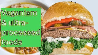 Veganism amp Ultra Processed Foods [upl. by Amekahs681]