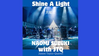 Shine A Light 共犯者 Naomi Suzuki with James Taylor Quartet 鈴木ナオミ [upl. by Michel]