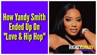 How Yandy Smith Ended Up On quotLove amp Hip Hopquot [upl. by Aleakam]