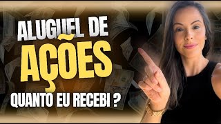 ALUGUEL DE AÇÕES QUANTO EU RECEBI VALE A PENA [upl. by Enimasaj]