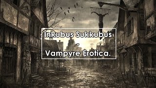 Inkubus Sukkubus  Vampyre Erotica Lyrics  Letra [upl. by Lauhsoj]