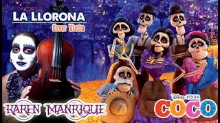 La Llorona Disney Pixars Coco Cover Violin por Karen Manrique [upl. by Lienet]