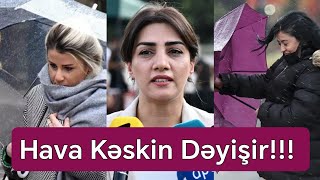 Bu axşamdan hava KƏSKİN DƏYİŞİR Leysan dolu qar külək  XƏBƏRDARLIQ [upl. by Manuel]