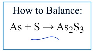 How to Balance As  S  As2S3 Arsenic  Sulfur [upl. by Odrahcir]