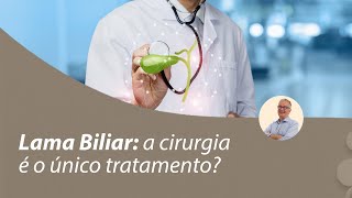 Lama Biliar a cirurgia é o único tratamento  Prof Dr Luiz Carneiro CRM 22761 [upl. by Ennaej790]