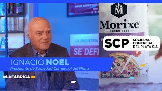 La Fábrica 25  Ignacio Noel Presidente de Sociedad Comercial del Plata [upl. by Ahsinan706]