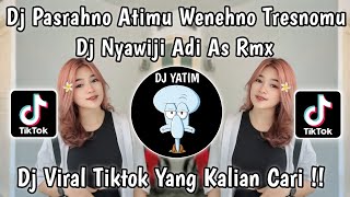 DJ NYAWIJI ADI AS RMX  PASRAHNO ATIMU WENEHNO TRESNOMU REMIX MENGKANE VIRAL TIKTOK 2024 [upl. by Ahseen]