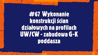 67 Wykonanie konstrukcji ścian działowych na profilach UW CW  zabudowa GK poddasza [upl. by Hollington]