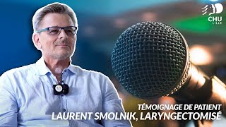 Témoignage de patient  Laurent Smolnik laryngectomisé [upl. by Attekram]