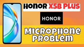 Microphone not working Honor X5b Plus  How to solve microphone issue  Microphone problem [upl. by Kciredes95]