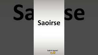 Can You Pronounce Saoirse Correctly [upl. by Endo]