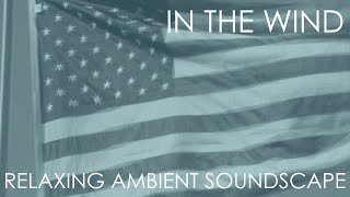 Relaxing Ambient Soundscape  In The Wind  Flag FlappingFlyingWindy Ambience  FlagpoleClanking [upl. by Trude]