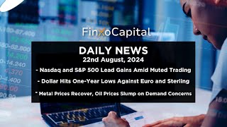 FinXo Capital Daily Financial News 22 08 2024  Nasdaq and SampP 500 Lead Gains Amid Muted Trading [upl. by Nairret]