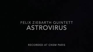 Felix Ziebarth  ASTROVIRUS [upl. by Rhoads]