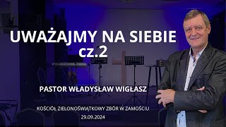 Uważajmy na siebie cz 2  pastor Władysław Wigłasz [upl. by Sola744]