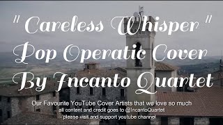 22 Careless Whisper George Michael Cover Incanto Quartet Pop Operatic [upl. by Arjun967]