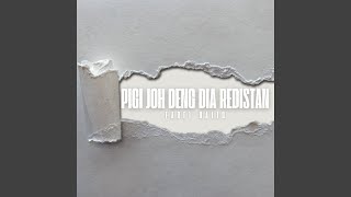 PIGI JOH DENG DIA REDISTAN [upl. by Naujahs]